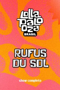Rufus Du Sol no Lollapalooza 2025