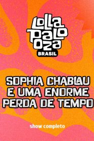 Sophia Chablau E Uma Enorme Perda De Tempo no Lollapalooza 2025
