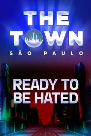 Ready to be Hated no The Town 2025