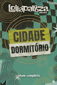 Cidade Dormitório no Lollapalooza Brasil 2026