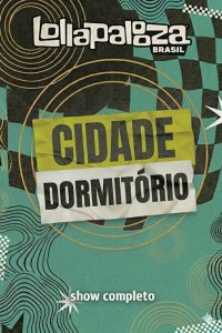 Cidade Dormitório no Lollapalooza Brasil 2026