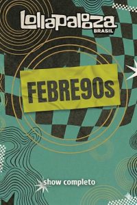 Febre90s no Lollapalooza Brasil 2026
