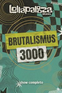 Brutalismus 3000 no Lollapalooza Brasil 2026